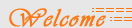 Welcome